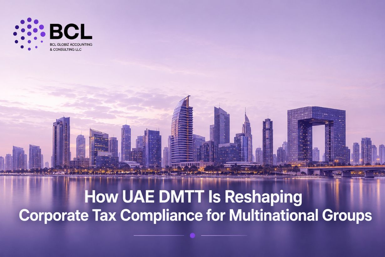How UAE DMTT Is Reshaping Corporate Tax Compliance for Multinational Groups